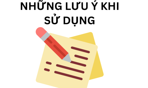 Những lưu ý khi sử dụng